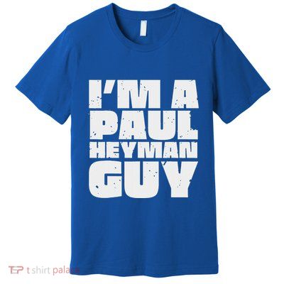Im A Paul Meme Heyman Guy Premium T-Shirt