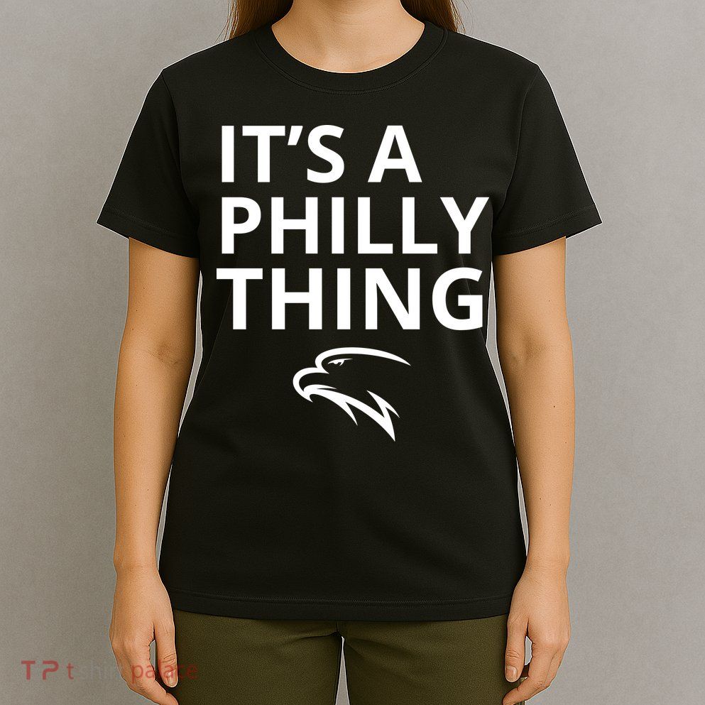 It’s A Philly Thing Funny T-Shirt