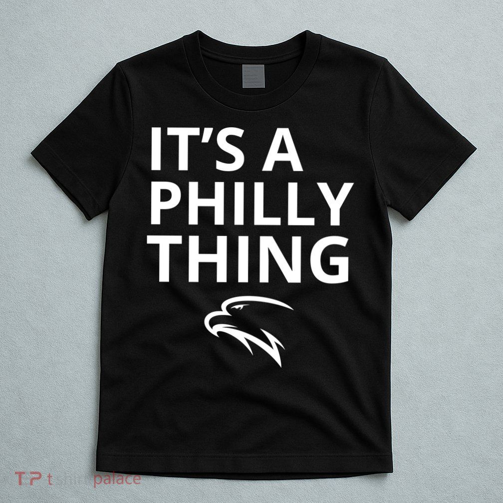 It’s A Philly Thing Funny T-Shirt