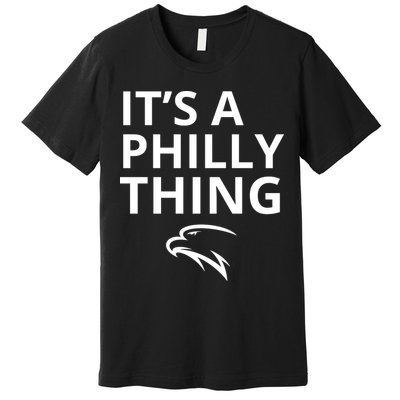 It’s A Philly Thing Funny Premium T-Shirt