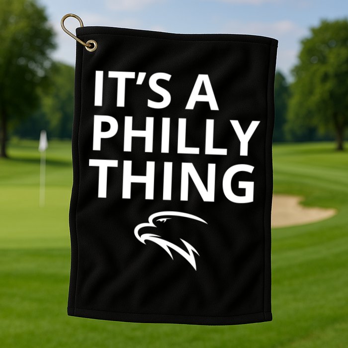 It’s A Philly Thing Funny Golf Towel