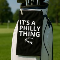 It’s A Philly Thing Funny Golf Towel