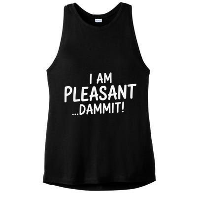 I Am Pleasant Dammit Funny Sarcastic Humor Ladies PosiCharge Tri-Blend Wicking Tank