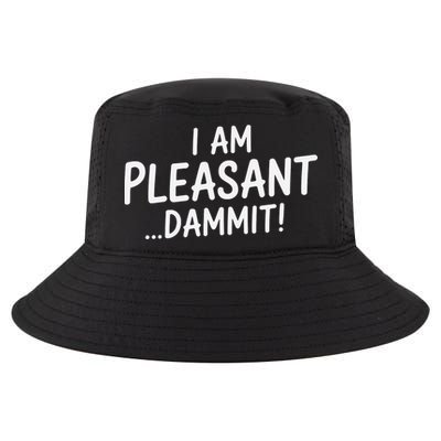 I Am Pleasant Dammit Funny Sarcastic Humor Cool Comfort Performance Bucket Hat