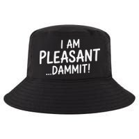 I Am Pleasant Dammit Funny Sarcastic Humor Cool Comfort Performance Bucket Hat