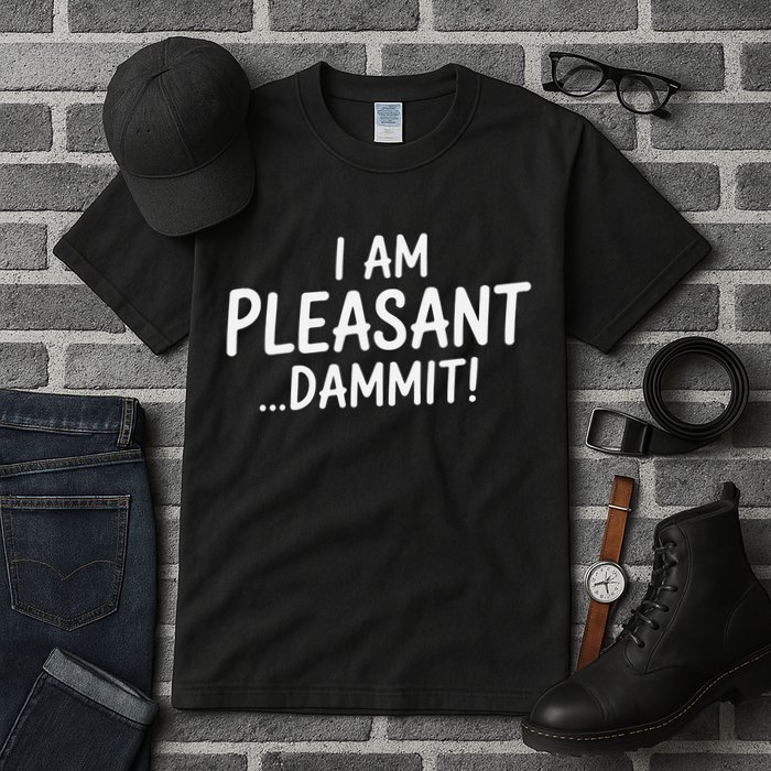 I Am Pleasant Dammit Funny Sarcastic Humor Tall T-Shirt
