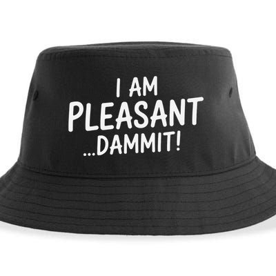 I Am Pleasant Dammit Funny Sarcastic Humor Sustainable Bucket Hat