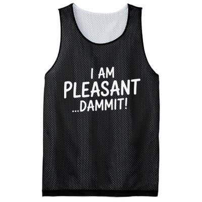 I Am Pleasant Dammit Funny Sarcastic Humor Mesh Reversible Basketball Jersey Tank