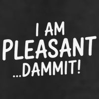 I Am Pleasant Dammit Funny Sarcastic Humor Tumbler