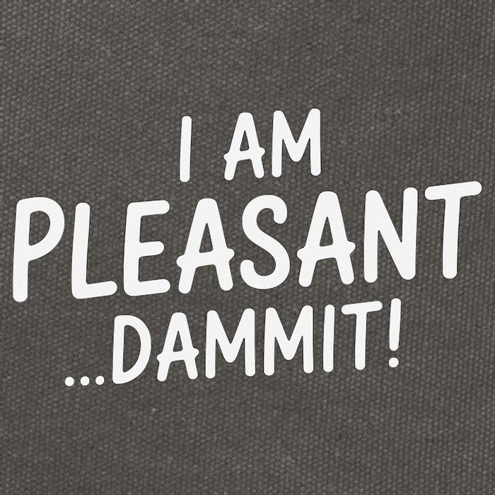 I Am Pleasant Dammit Funny Sarcastic Humor Cotton Canvas Backpack