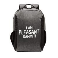 I Am Pleasant Dammit Funny Sarcastic Humor Vector Backpack