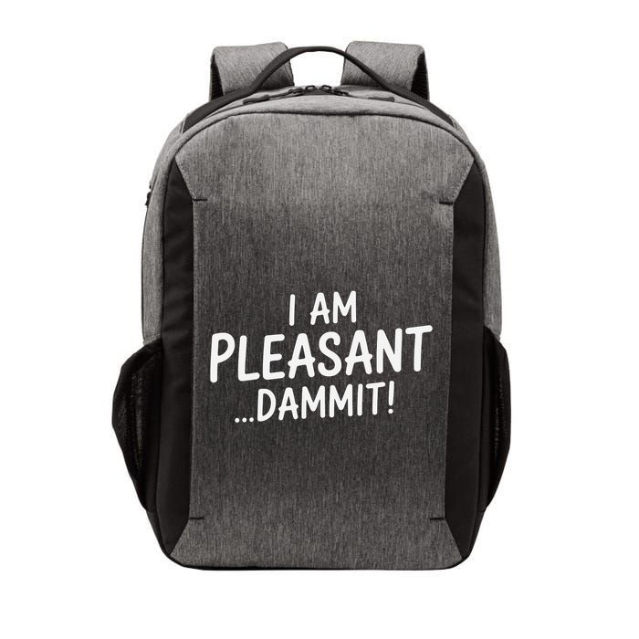I Am Pleasant Dammit Funny Sarcastic Humor Vector Backpack