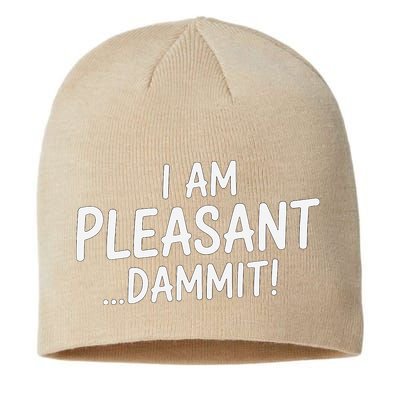 I Am Pleasant Dammit Funny Sarcastic Humor Sustainable Beanie