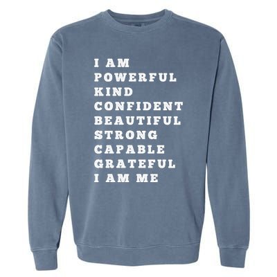 I Am Powerful Kind Confident Beautiful Strong Capable Quote Gift Garment-Dyed Sweatshirt