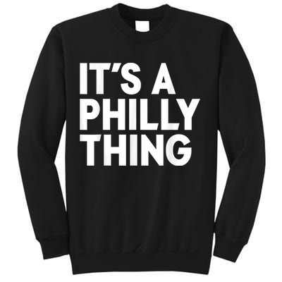 It's A Philly Thing Its A Philly Thing Philadelphia Football Sweatshirt