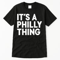 It's A Philly Thing Its A Philly Thing Philadelphia Football Tall T-Shirt