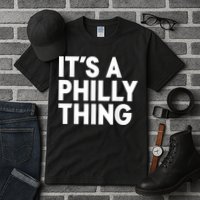 It's A Philly Thing Its A Philly Thing Philadelphia Football Tall T-Shirt