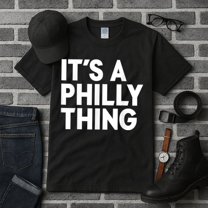It's A Philly Thing Its A Philly Thing Philadelphia Football Tall T-Shirt
