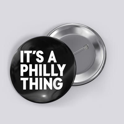 It's A Philly Thing Its A Philly Thing Philadelphia Football Button