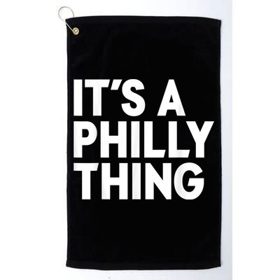 It's A Philly Thing Its A Philly Thing Philadelphia Football Golf Towel