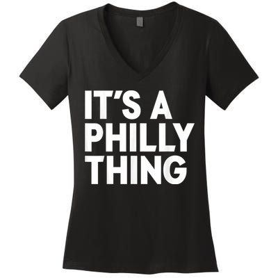 It's A Philly Thing Its A Philly Thing Philadelphia Football Women's V-Neck T-Shirt