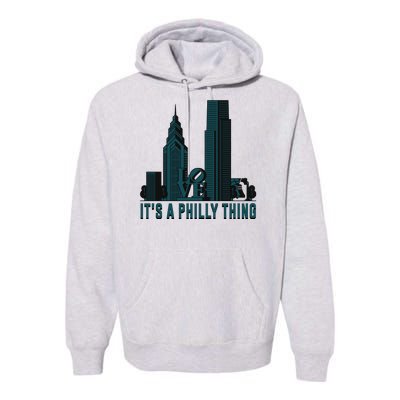 It's A Philly Thing Philadelphia City Skyline Premium Hoodie