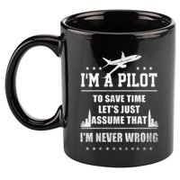 I'm A Pilot To Save Time | Never Wrong Aviation 11oz C Handle Ceramic Mug