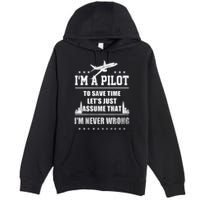I'm A Pilot To Save Time | Never Wrong Aviation Premium Pullover Hoodie