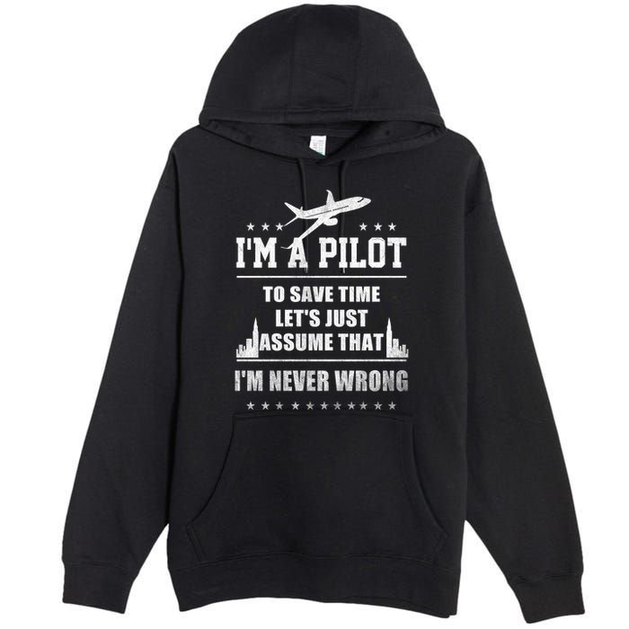 I'm A Pilot To Save Time | Never Wrong Aviation Premium Pullover Hoodie