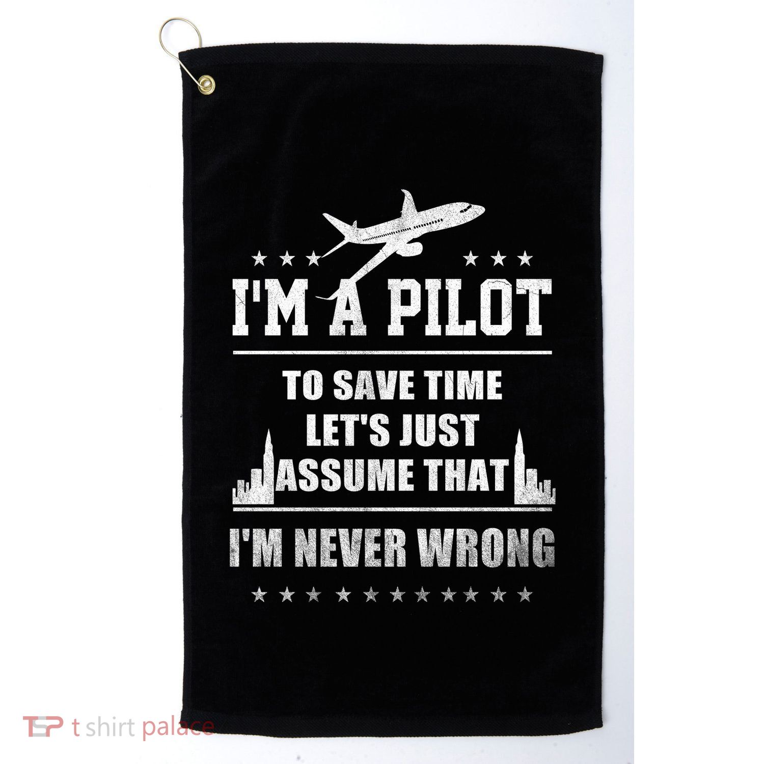 I'm A Pilot To Save Time | Never Wrong Aviation Golf Towel
