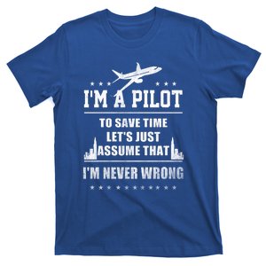 I'm A Pilot To Save Time | Never Wrong Aviation T-Shirt