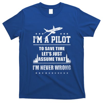 I'm A Pilot To Save Time | Never Wrong Aviation T-Shirt