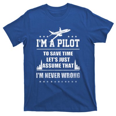 I'm A Pilot To Save Time | Never Wrong Aviation T-Shirt