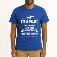 I'm A Pilot To Save Time | Never Wrong Aviation Tall T-Shirt