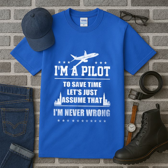 I'm A Pilot To Save Time | Never Wrong Aviation Tall T-Shirt