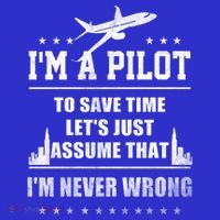 I'm A Pilot To Save Time | Never Wrong Aviation Tall T-Shirt