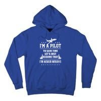 I'm A Pilot To Save Time | Never Wrong Aviation Tall Hoodie