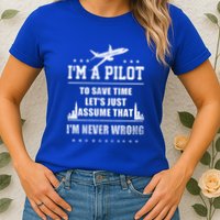 I'm A Pilot To Save Time | Never Wrong Aviation Womens T-Shirt