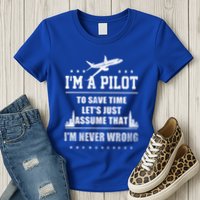 I'm A Pilot To Save Time | Never Wrong Aviation Womens T-Shirt