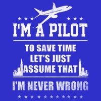 I'm A Pilot To Save Time | Never Wrong Aviation Womens T-Shirt
