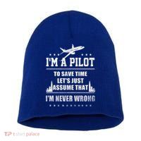 I'm A Pilot To Save Time | Never Wrong Aviation Short Acrylic Beanie