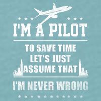 I'm A Pilot To Save Time | Never Wrong Aviation Sueded Cloud Jersey T-Shirt