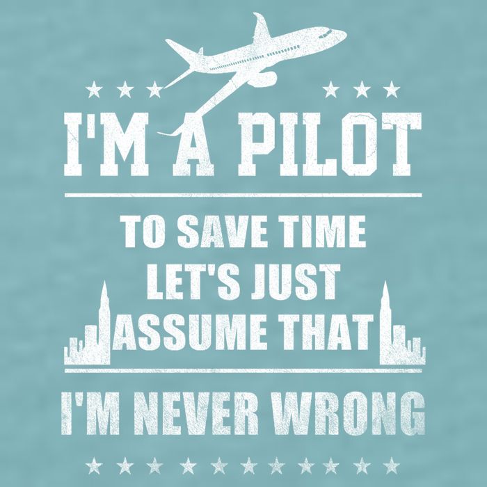 I'm A Pilot To Save Time | Never Wrong Aviation Sueded Cloud Jersey T-Shirt