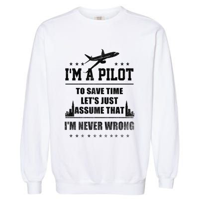 I'm A Pilot To Save Time | Never Wrong Aviation Garment-Dyed Sweatshirt