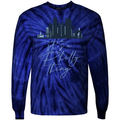 Its A Philly Thing Philadelphia City Tie-Dye Long Sleeve Shirt