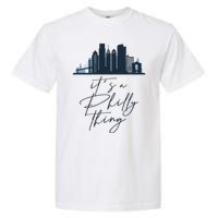 Its A Philly Thing Philadelphia City Garment-Dyed Heavyweight T-Shirt