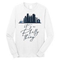 Its A Philly Thing Philadelphia City Long Sleeve Shirt