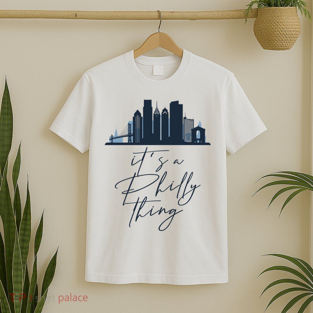 Its A Philly Thing Philadelphia City T-Shirt