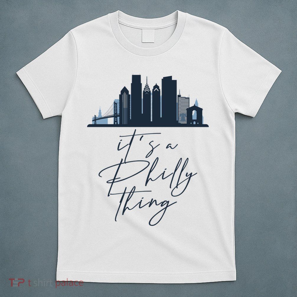Its A Philly Thing Philadelphia City T-Shirt