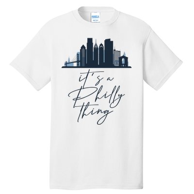 Its A Philly Thing Philadelphia City Tall T-Shirt